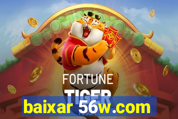 baixar 56w.com